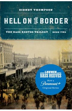 Hell on the Border: The Bass Reeves Trilogy, Book Two - Sidney Thompson