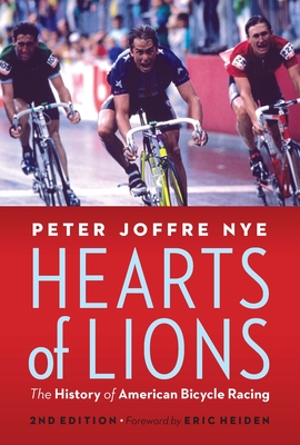 Hearts of Lions: The History of American Bicycle Racing - Peter Joffre Nye