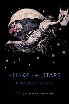A Harp in the Stars: An Anthology of Lyric Essays - Randon Billings Noble