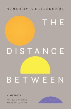 Poza produsului The Distance Between: A Memoir - Timothy J. Hillegonds