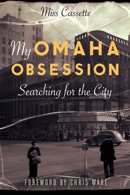 My Omaha Obsession: Searching for the City - Cassette