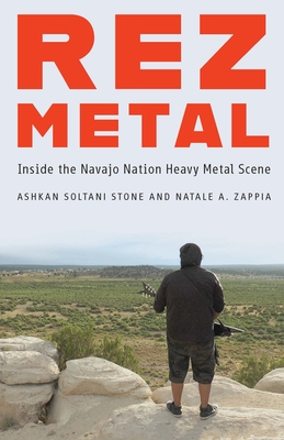 Rez Metal: Inside the Navajo Nation Heavy Metal Scene - Ashkan Soltani Stone
