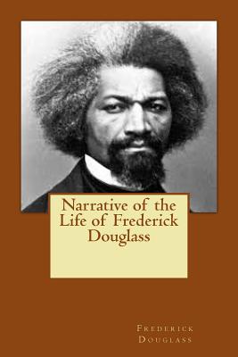 Narrative of the Life of Frederick Douglass - Frederick Douglass