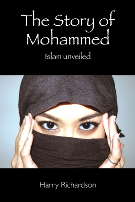 The Story of Mohammed Islam Unveiled - Harry Richardson