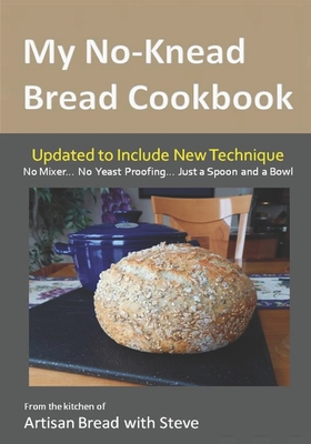 My No-Knead Bread Cookbook: From the Kitchen of Artisan Bread with Steve - Beth Gamelin