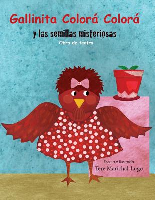 Gallinita Color� Color�: y las semillitas misteriosas - Tere Marichal-lugo