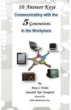 Coperta cărții '10 Answer Keys, Communicating with the 5 Generations in the Workplace - Mary L. Erlain'