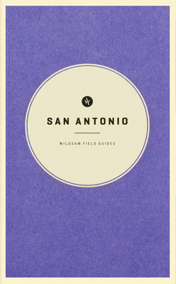 Wildsam Field Guides: San Antonio - Taylor Bruce