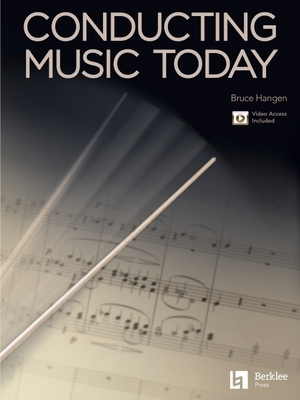 Conducting Music Today - Bruce Hangen