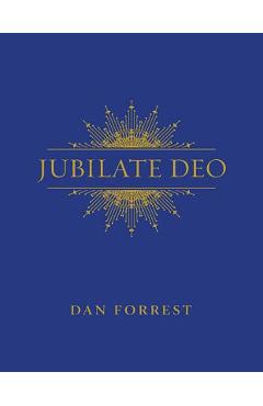 Coperta cărții 'Jubilate Deo - Dan Forrest'