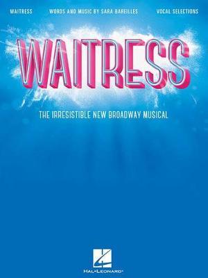 Waitress - Vocal Selections: The Irresistible New Broadway Musical - Sara Bareilles