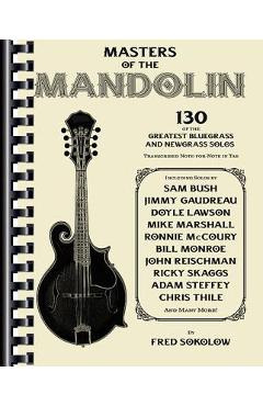 Coperta cărții 'Masters of the Mandolin: 130 of the Greatest Bluegrass and Newgrass Solos - Fred Sokolow'