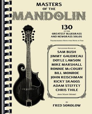 Masters of the Mandolin: 130 of the Greatest Bluegrass and Newgrass Solos - Fred Sokolow
