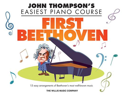 First Beethoven: John Thompson's Easiest Piano Course - Ludwig Van Beethoven