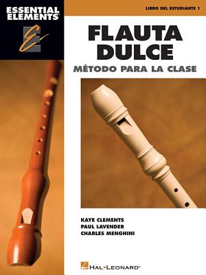 Essential Elements Flauta Dulce (Recorder) - Spanish Classroom Edition: Book Only - Kaye Clements