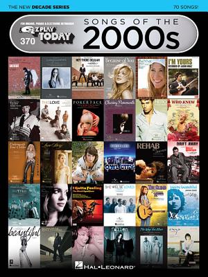Songs of the 2000s - The New Decade Series: E-Z Play Today Volume 370 - Hal Leonard Corp