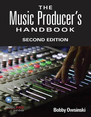 The Music Producer's Handbook: Includes Online Resource - Bobby Owsinski