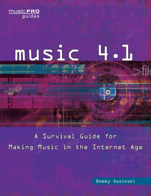 Music 4.1: A Survival Guide for Making Music in the Internet Age - Bobby Owsinski