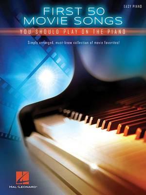 First 50 Movie Songs You Should Play on the Piano - Hal Leonard Corp