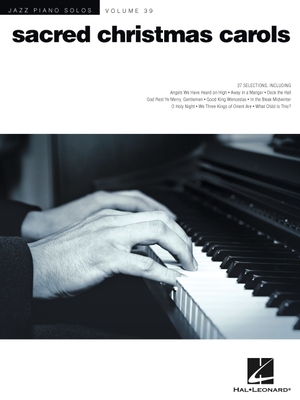 Sacred Christmas Carols: Jazz Piano Solos Series Volume 39 - Hal Leonard Corp