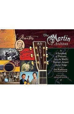 Poza produsului The Martin Archives: A Scrapbook of Treasures from the World's Foremost Acoustic Guitar Maker - Jim Washburn