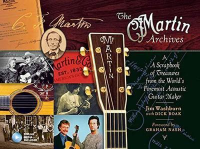The Martin Archives: A Scrapbook of Treasures from the World's Foremost Acoustic Guitar Maker - Jim Washburn