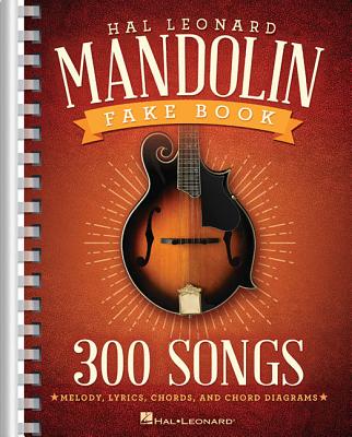 The Hal Leonard Mandolin Fake Book: 300 Songs - Hal Leonard Corp