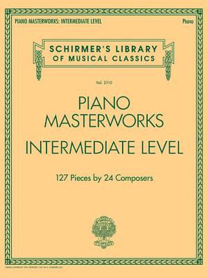 Piano Masterworks - Intermediate Level: Schirmer's Library of Musical Classics Volume 2110 - Hal Leonard Corp