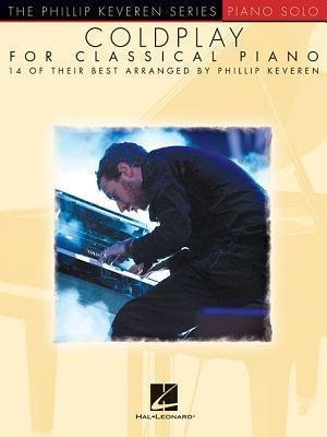 Coldplay for Classical Piano: Arr. Phillip Keveren the Phillip Keveren Series Piano Solo - Phillip Keveren