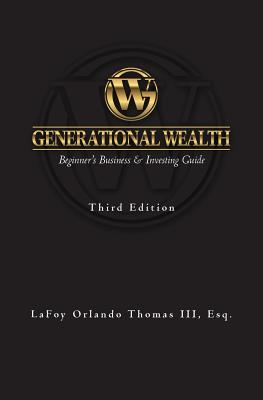 Generational Wealth: Beginner's Business & Investing Guide - Lafoy Orlando Thomas Esq