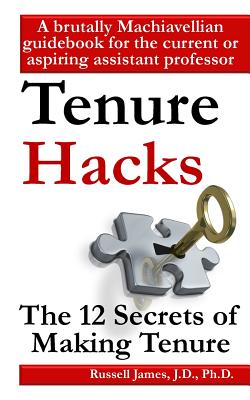 Tenure hacks: The 12 secrets of making tenure - Russell James