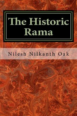 The Historic Rama: Indian Civilization at the End of Pleistocene - Nilesh Nilkanth Oak