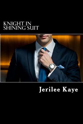 Knight in Shining Suit: GET UP, GET EVEN and GET A BETTER MAN. - Jerilee Kaye