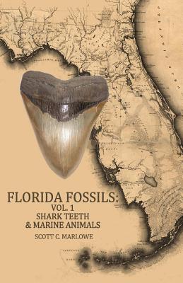 Florida Fossils: Shark Teeth & Marine Animals - Scott C. Marlowe