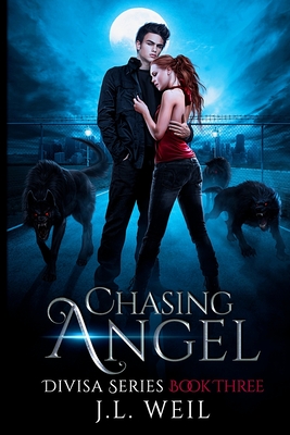 Chasing Angel: A Divisa Novel, Book 3 - J. L. Weil