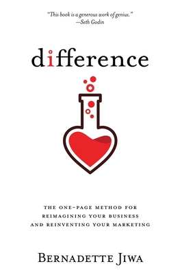 Difference: The one-page method for reimagining your business and reinventing your marketing - Bernadette Jiwa