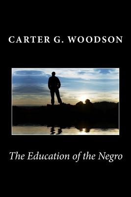 The Education of the Negro - Carter G. Woodson