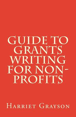 Guide to Grants Writing for Non-Profits - Harriet Grayson