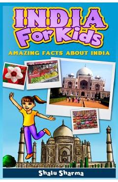 Coperta cărții 'India For Kids: Amazing Facts About India - Shalu Sharma'