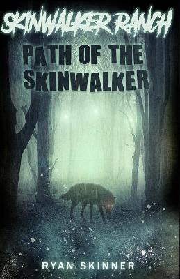Skinwalker Ranch: Path of the Skinwalker - Ryan T. Skinner