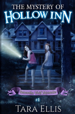 The Mystery Of Hollow Inn: Samantha Wolf Mystery Series #1 - Tara Ellis