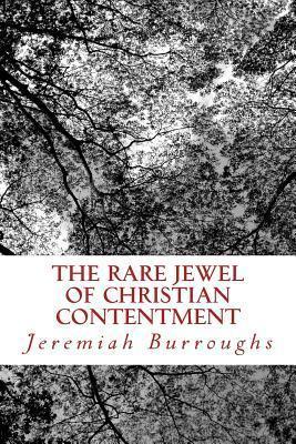 The Rare Jewel Of Christian Contentment - Jeremiah Burroughs