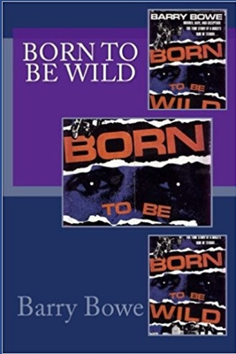 Born to Be Wild - Barry Bowe