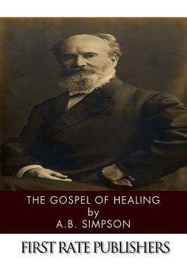 The Gospel of Healing - A. B. Simpson