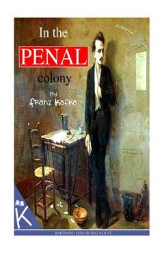 Poza produsului In The Penal Colony - Franz Kafka