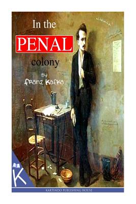 In The Penal Colony - Franz Kafka