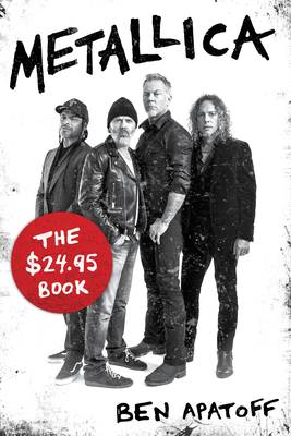 Metallica: The $24.95 Book - Ben Apatoff