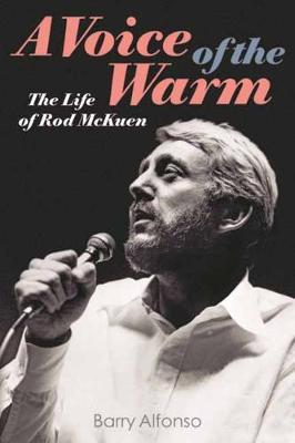 A Voice of the Warm: The Life of Rod McKuen - Barry Alfonso