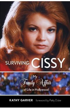 Surviving Cissy: My Family Affair of Life in Hollywood - Kathy Garver