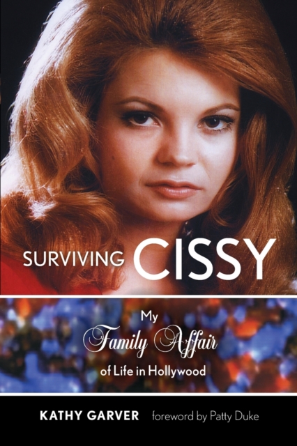 Surviving Cissy: My Family Affair of Life in Hollywood - Kathy Garver